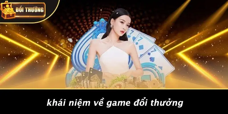 Các loại game đổi thưởng 1 Các loại game đổi thưởng