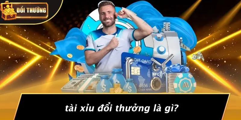 Tài xỉu đổi thưởng 1 tài xỉu đổi thưởng