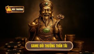 game đổi thưởng thần tài