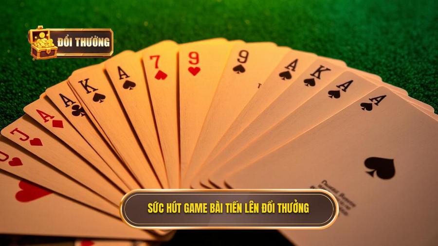 Sức hút khó cưỡng của game bài Tiến lên miền Nam đổi thưởng