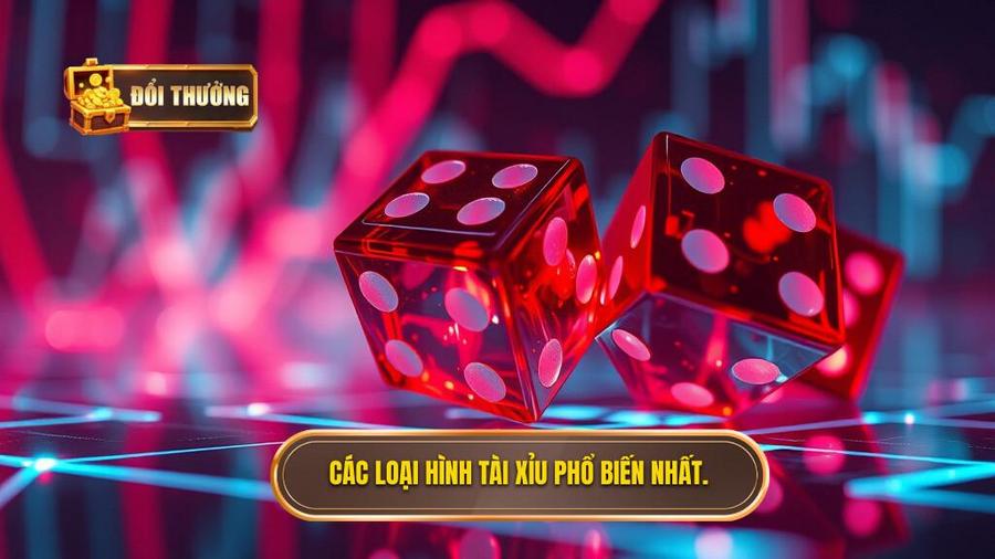 Phân tích các loại hình Tài xỉu phổ biến hiện nay